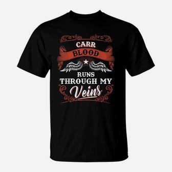 Carr Blood Runs Through My Veins Shirt 1K2d T-Shirt | Crazezy