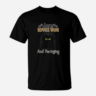 Cat Black Jesus Loves You And Im Trying T-Shirt - Monsterry