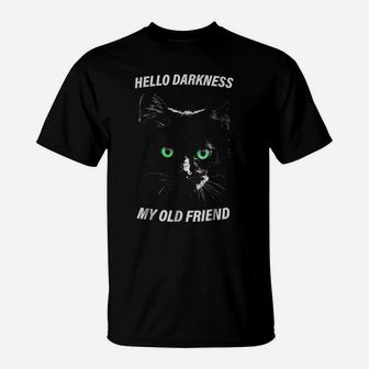 Cat Hello Darkness My Old Friend T-Shirt Black Cat Love Gift T-Shirt | Crazezy AU