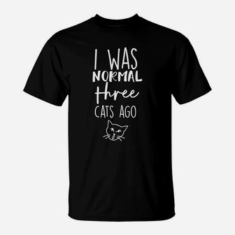 Cat I Was Normal 3 Cats Ago T-Shirt | Crazezy