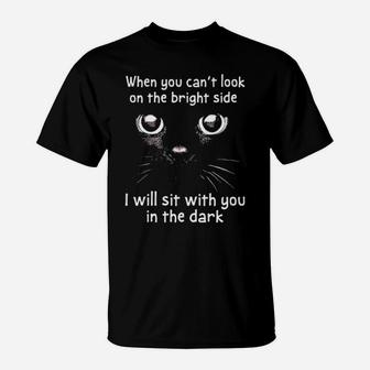 Cat I Will Sit With You In The Dark T-Shirt - Monsterry