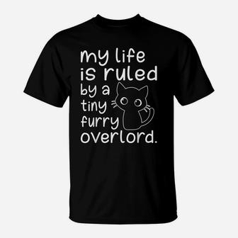 Cat Lover Shirt - My Life Is Ruled By A Tiny Furry Overlord T-Shirt | Crazezy
