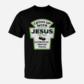 Catch Up With Jesus T-Shirt | Crazezy
