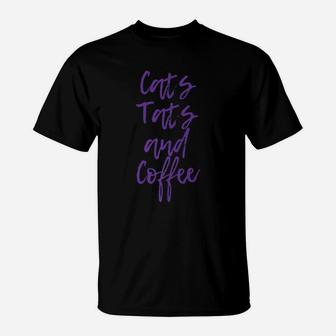 Cats Tats And Coffee - Cute And Bold Top | Graphic T-Shirt | Crazezy