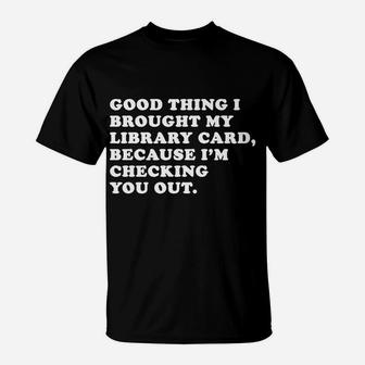 Checking You Out Pick-Up Line Men Women T-Shirt | Crazezy