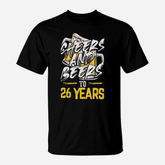 Cheers And Beers To 26 Years T-Shirt | Crazezy AU