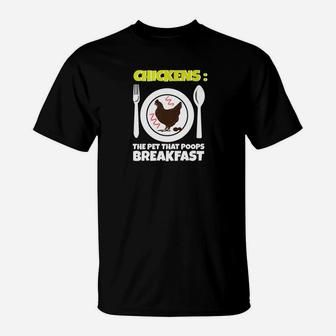 Chickens The Pet That Poops Breakfast Funny Chicken T-Shirt - Thegiftio UK