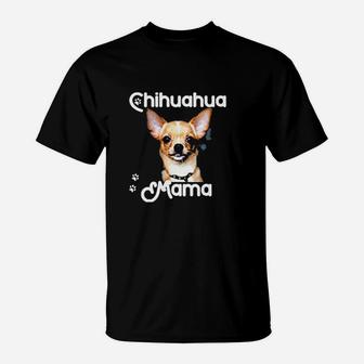 Chihuahua Dog Mom Chihuahua Mama Gifts T-Shirt | Crazezy