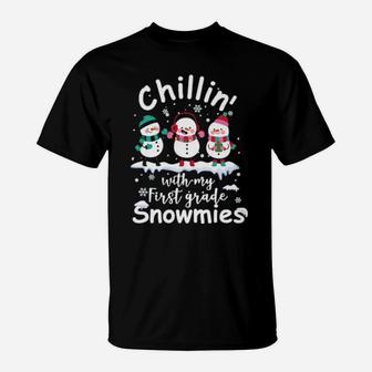 Chillin' With My First Grade Snowmies Teacher Xmas T-Shirt - Monsterry AU
