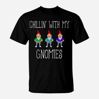 Chillin' With My Gnomies Funny T-Shirt | Crazezy