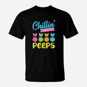 Chillin With My Peeps T-Shirt | Crazezy CA