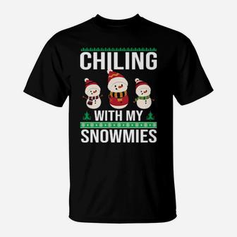 Chilling With My Snowmies T-Shirt - Monsterry AU