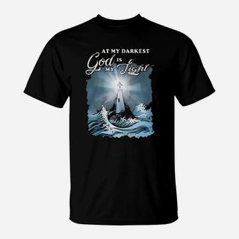 Christian At My Darkest God Is My Lighthouse T-Shirt - Monsterry