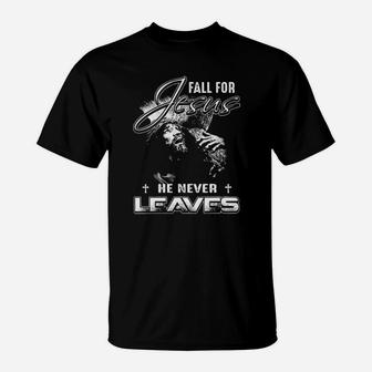 Christian Graphic Fall For Jesus He Never Leaves T-Shirt - Monsterry DE