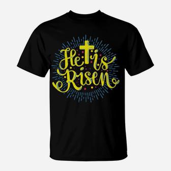 Christian He Is Risen Resurrection T-Shirt - Monsterry UK