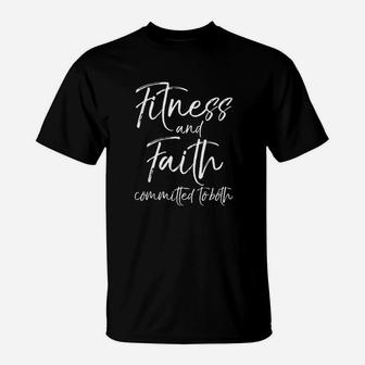Christian Workout Quote Faith And Fitness Committed To Both T-Shirt | Crazezy