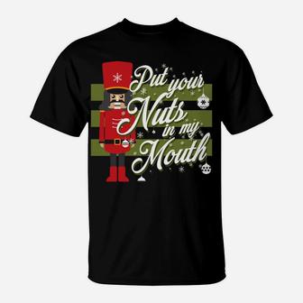 Christmas Put Your Nuts In My Mouth Nutcracker Gift T-Shirt | Crazezy