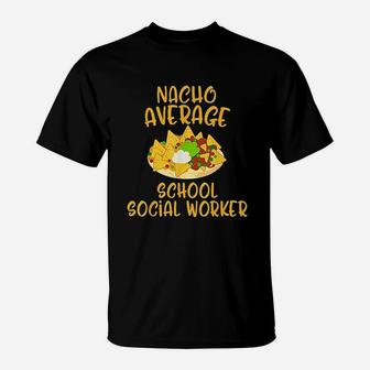 Cinco De Mayo Nacho Average School Social Worker T-Shirt | Crazezy