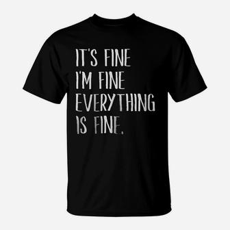 Classy Mood Its Fine Im Fine Everything Is Fine Women Sarcastic T-Shirt | Crazezy UK