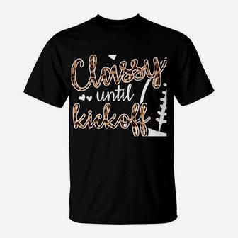 Classy Until Kickoff Sweatshirt T-Shirt | Crazezy CA