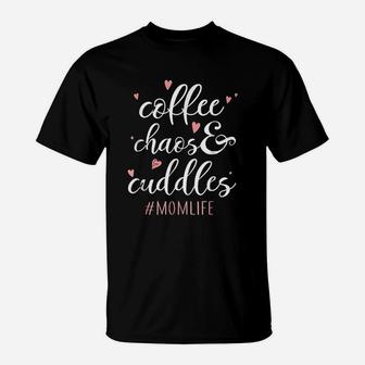 Coffee Chaos And Cuddles Mom Life T-Shirt | Crazezy