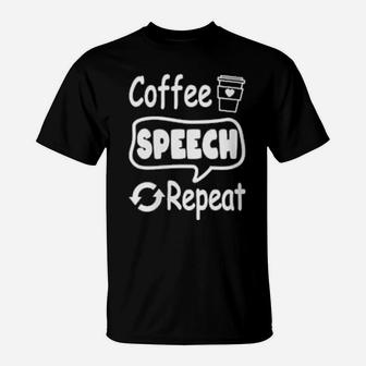 Coffee Speech Repeat Caffeinated Speech Therapist T-Shirt - Monsterry