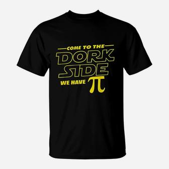 Come To The Dork Side We Have Pi Day Math T-Shirt | Crazezy UK