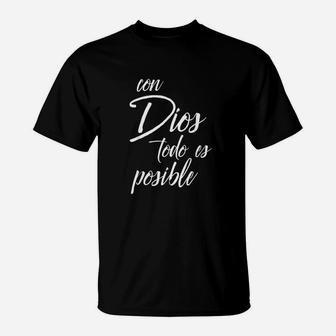 Con Dios Todo Es Posible Cute Christian Spanish Gift T-Shirt | Crazezy