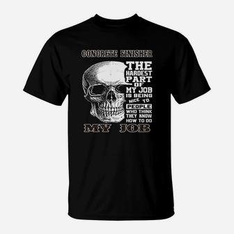 Concrete Finisher The Hardest Part Of My Job T-Shirt | Crazezy