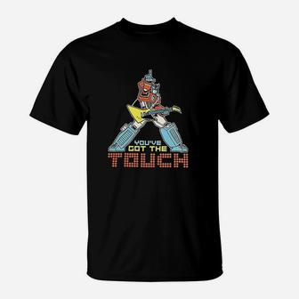 Cool You Have Got The Touch T-Shirt | Crazezy