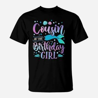Cousin Of The Birthday Girl Mermaid Party Family Matching T-Shirt | Crazezy UK