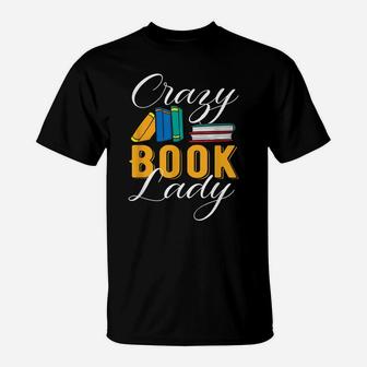 Crazy Book Lady Librarian Funny Reading Club T-Shirt | Crazezy