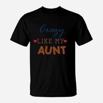 Crazy Like My Aunt T-Shirt | Crazezy UK