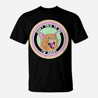 Cute Angry Cat On A Circle "Don"T Talk To Me Im Angry" T-Shirt | Crazezy