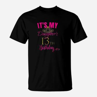 Cute Its My Daughters 13Th Birthday Party Outfit T-Shirt | Crazezy