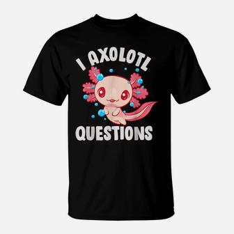 Cute Kawaii Women Girls Funny Axolotls I Axolotl Questions T-Shirt | Crazezy