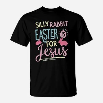 Cute Silly Rabbit Easter Is For Jesus Kids Boys Girls T-Shirt - Seseable