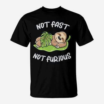 Cute Sloth Sleep Funny Saying Not Fast Not Furious Sluggish T-Shirt | Crazezy