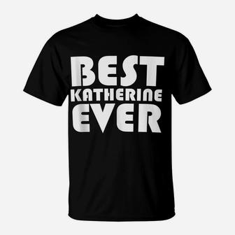 Cute Worlds Best Katherine Ever Women Girl Kid Shirt T-Shirt | Crazezy DE