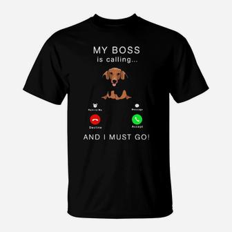 Dachshund My Boss Is Calling And I Must Go T-Shirt - Monsterry AU
