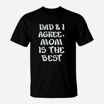 Dad And I Agree Mom Is The Best Mothers Day T-Shirt | Crazezy DE