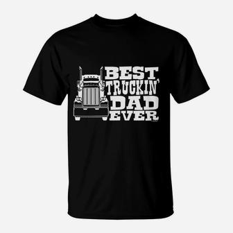 Dad Gift Best Truckin Dad Ever Truck Driver T-Shirt | Crazezy