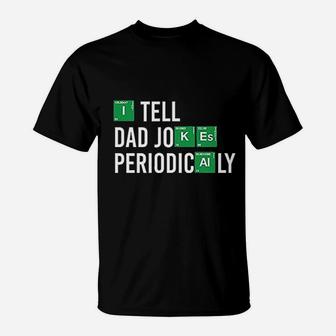 Dad I Tell Dad Jokes Periodically Periodic T-Shirt - Thegiftio UK