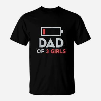 Dad Of 3 Girls Men Fathers Day Gift From Daughter Wife T-Shirt | Crazezy
