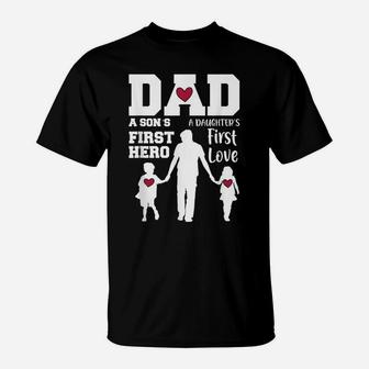 Dad - Son First Hero Daughter First Love Father Day Gift T-Shirt | Crazezy UK