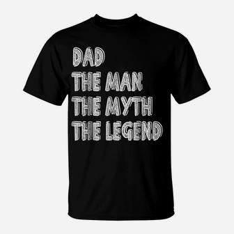 Dad The Man The Myth The Legend Tshirt Father's Day Gift T-Shirt | Crazezy CA