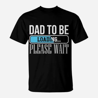 Dad To Be Loading Funny Baby Daddy Future Father T-Shirt | Crazezy