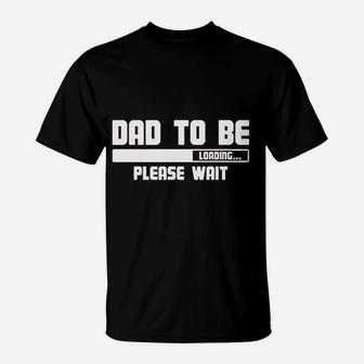 Dad To Be Loading Please Wait T-Shirt | Crazezy