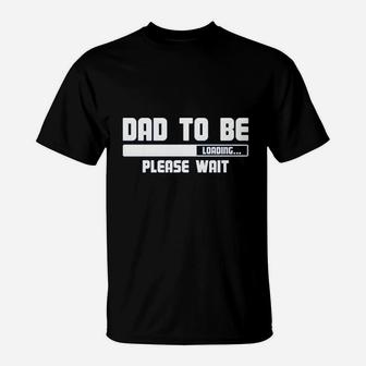Dad To Be Loading Please Wait T-Shirt | Crazezy UK