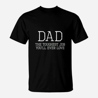 Dad Toughest Job You Will Ever Love T-Shirt | Crazezy